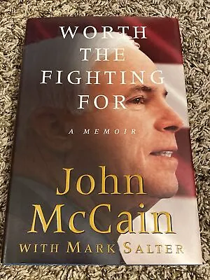 John McCain *SIGNED* Worth The Fighting For Book - US Senator - Republican Party • $30