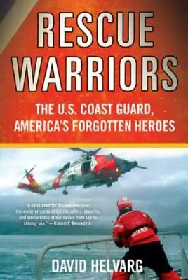 Rescue Warriors: The U.S. Coast Guard America's Forgotten Heroes • $17.78