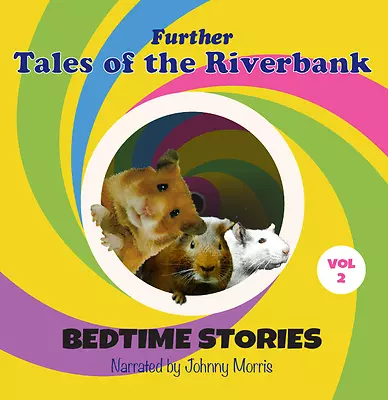 Further Tales Of The Riverbank Bedtime Stories Volume 2 • £5.99