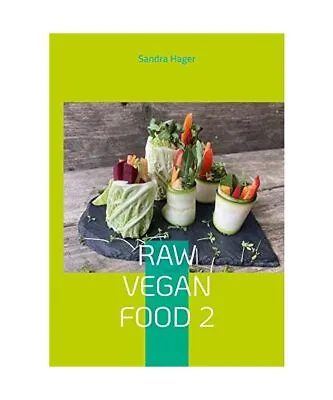 Raw Vegan Food 2: Lebendige Nahrung Sandra Hager • £15.93