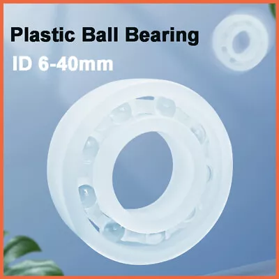 PP Plastic Ball Bearing ID 6-40mm Polypropylene Corrosion Resistance Waterproof • $6