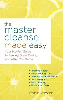 Master Cleanse Made Easy: Your No-Fail Guide To Feeling Great During And After • $17.47