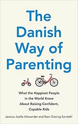 The Danish Way Of Parenting What The Happiest People In The World Know About Ra • £8.29