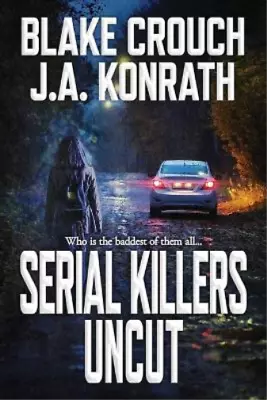 J A Konrath Blake Crouch Serial Killers Uncut (Paperback) Jack Daniels • $53.80