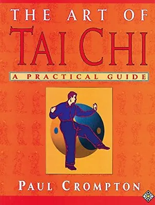 The Art Of Tai Chi By Paul Crompton. 9781852304300 • £2.51