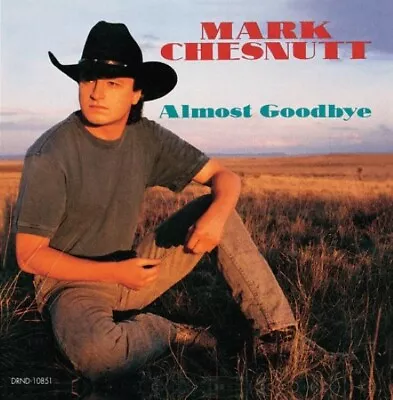 Almost Goodbye - Music CD - Mark Chesnutt -  2001-10-23 - Geffen - Very Good - A • $6.99