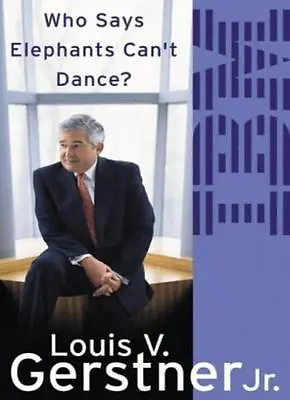 Who Says Elephants Can't Dance?: How I Turned Around IBMLouis .9780007153534 • £3.28