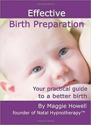 Effective Birth Preparation: Your Practical Guide To A Better Birth • £16.57