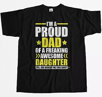 I'm A Proud Dad Of Freaking Awesome Daughter Mens T-Shirt • £7.99