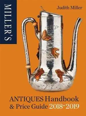 Miller's Antiques Handbook & Price Guide 2018-2019 By Judith Miller: Used • $13.68