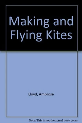 Making And Flying KitesAmbrose Lloydetc. • £4.33