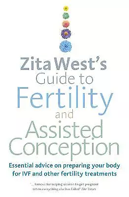 Zita West's Guide To Fertility And Assisted Conception: Essential Advice On ... • £20.16