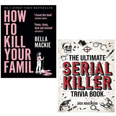 How To Kill Your Family Bella Mackie Ultimate Serial Killer Trivia 2 Books Set • £22.99