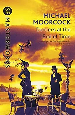 The Dancers At The End Of Time (S.F. MASTERWOR... By Moorcock Michael Paperback • £8.60