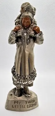 1992 Masterworks Fine Pewter My Tired Little Eskimo Peter C.  Sedlow 4.75  • $19.97