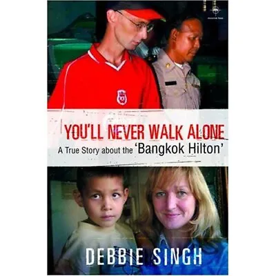 You'll Never Walk Alone: A True Story About The 'Bangkok Hilt... By Debbie Singh • £3.49