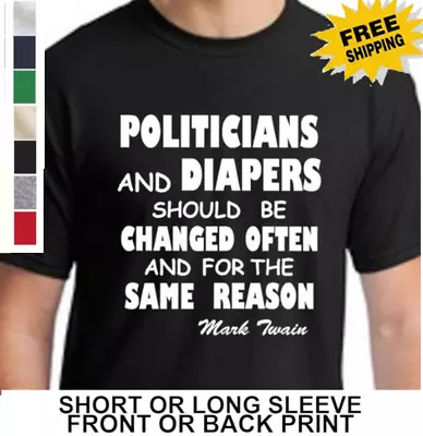 Funny Political Mark Twain Quote Limit Politicians And Diapers Mens T Shirt  • $18.08