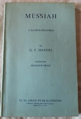 VOCAL SCORE : G F HANDEL MESSIAH A SACRED ORATORIO Ed PROUT (PB H W GRAY 1942) • £14.95