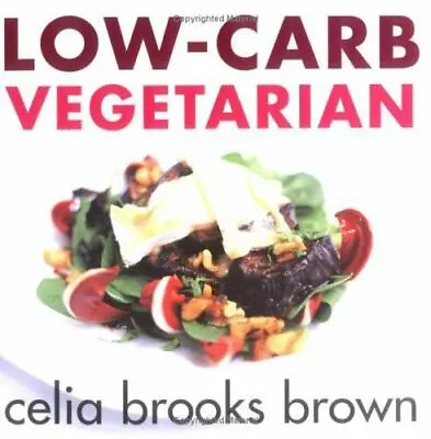 Low-Carb Vegetarian By Brown Celia Brooks • $7.87