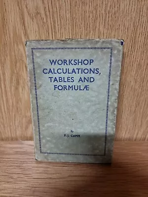 Workshop Calculations Tables And Formulae (F.J.Camm - 1941) (K4) • £6.99