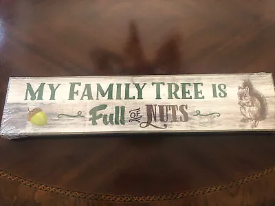 New P Graham Dunn My Family Tree Is Full Of Nuts Squirrel Wood Sign Plaque • $12