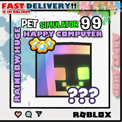 PET SIMULATOR 99 - PS99 - PET SIM 99 | Rainbow | Shiny | Huge Happy Computer • $3.99