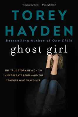 £99.99 • Buy Ghost Girl: The True Story Of A Child In Desperate Peril-And... By Hayden, Torey