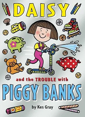 Daisy And The Trouble With Piggy Banks (Daisy Books) By Kes Gray • £2.39