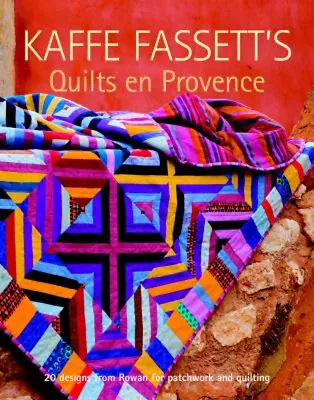 Kaffe Fassett's Quilts En Provence : Twenty Designs From Rowan Fo • $12.90