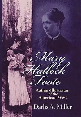 Mary Hallock Foote: Author-Illustrator Of The American West By Darlis A. Miller  • $32.14