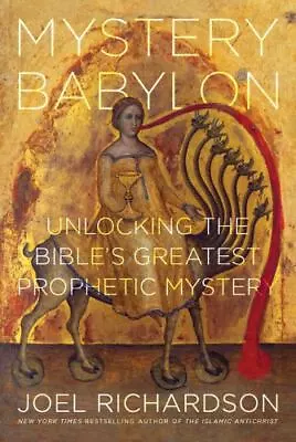 Mystery Babylon: Unlocking The Bible's Greatest Prophetic Mystery • $19.69