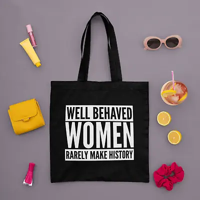 £7.50 • Buy Well Behaved Women Rarely Make History Tote Bag Long Handled Lightweight Tote