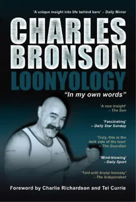 Loonyology: In My Own Words Charles Bronson Charlie Richardson (Foreword) Tel • £8.82