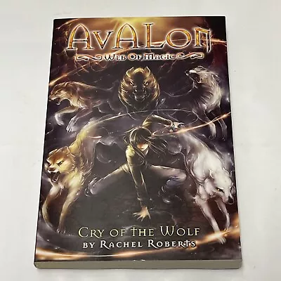 Avalon: Web Of Magic Book 3: Cry Of The Wolf By Rachel Roberts • $14.99