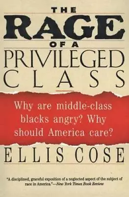 The Rage Of A Privileged Class: Why Are Middle-Class Blacks Angry? Why Sh - GOOD • $4.46