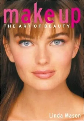 Make Up: The Art Of Beauty By Mason Linda Hardback Book The Cheap Fast Free • £5.49