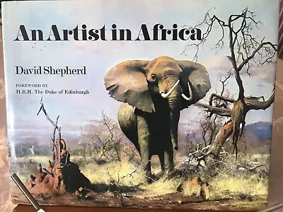 An Artist In Africa By David Shepherd HB 1980. Signed (dedicated) Copy. • £12.99