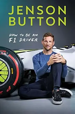 How To Be An F1 Driver: My Guide To Life In The Fast Lane-Jenson Button • £3.51