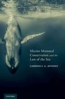 Marine Mammal Conservation And The Law Of The Sea Hardcover By Jefferies Ca... • $174.06