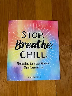 Stop. Breathe. Chill. By Beth Stebner Teen/Self-Help Book Adams Media Brand New • $7