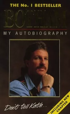 Botham: My Autobiography (Don't Tell Kath) By Botham Ian Paperback Book The • £3.49