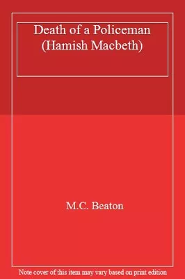 Death Of A Policeman (Hamish Macbeth) By M.C. Beaton. 9781472124654 • £3.07