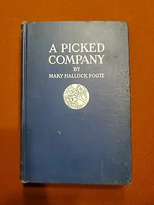 A Picked Company By Mary Hallock Foote 1912 • $29.99