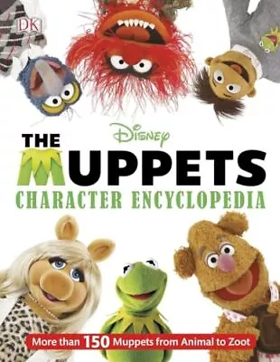 Muppets Character Encyclopedia: More Than 150 Muppets From Animal To Zoot • $25.14