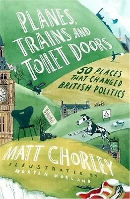 Planes Trains And Toilet Doors By Matt Chorley • £18.96