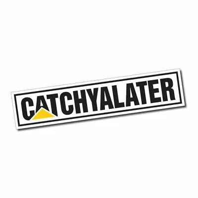 CATCHYALATER Sticker / Decal - Kenworth Truck Truckers Caterpillar CAT Mack 4x4 • $10.50