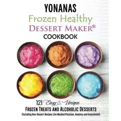 Yonanas: Frozen Healthy Dessert Maker Cookbook (121� Ea - Paperback NEW Blanc V • £15.70