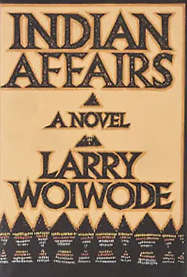 (Signed) Indian Affairs (Used Hardcover) - Larry Woiwode • $8