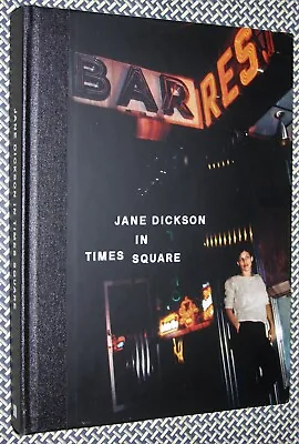 JANE DICKSON IN TIMES SQUARE Hardcover First Edition Nan Goldin Fab 5 Freddy • $75