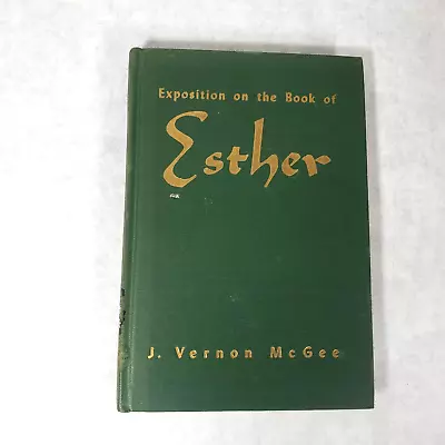 Exposition On The Book Of Esther - 1951 Hardcover By J. Vernon McGee • $13.99